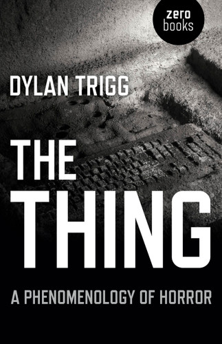 The Thing: A Phenomenology of Horror book cover by Dylan Trigg