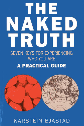 The Naked Truth: Seven Keys for Experiencing Who You Are. A Practical Guide. book cover by Karstein Bjastad