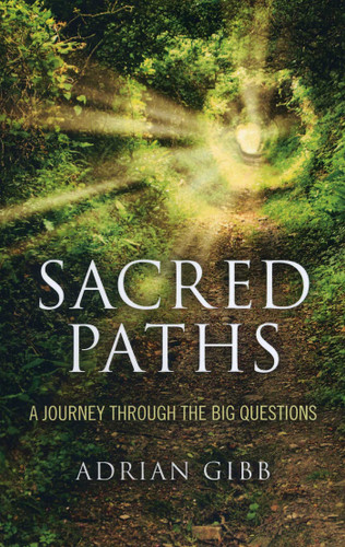 Sacred Paths: A Journey Through the Big Questions book cover by Adrian Gibb