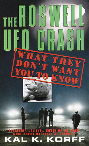 The Roswell UFO Crash: What They Don't Want You to Know book cover by Kal K. Korff