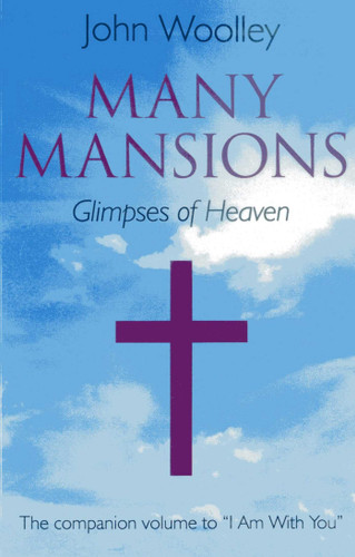 Many Mansions: The Companion Volume To "I Am With You" book cover by John T. Woolley