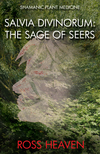 Shamanic Plant Medicine - Salvia Divinorum: The Sage of the Seers book cover by Ross Heaven