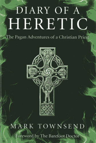 Diary of a Heretic: The Pagan Adventures of a Christian Priest book cover by Mark Townsend