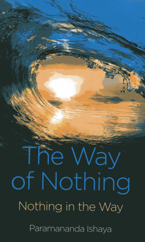 The Way of Nothing: Nothing in the Way book cover by Paramananda Ishaya