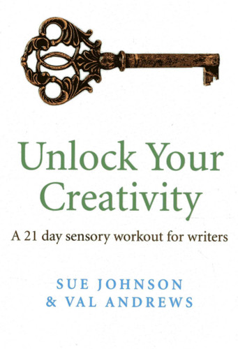 Unlock Your Creativity: A 21-day Sensory Workout for Writers book cover by Sue Johnson, Val Andrews