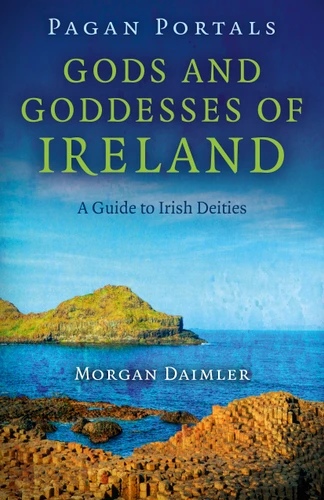 Pagan Portals - Gods and Goddesses of Ireland: A Guide to Irish Deities book cover by Morgan Daimler