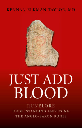 Just Add Blood: Runelore - Understanding and Using the Anglo-Saxon Runes book cover by Kennan Elkman Taylor