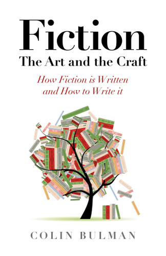 Fiction - The Art and the Craft: How Fiction is Written and How to Write it book cover by Colin Bulman