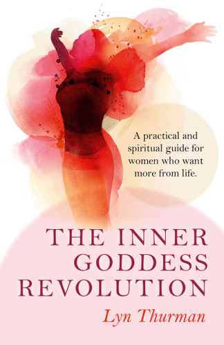 The Inner Goddess Revolution: A Practical and Spiritual Guide for Women Who Want More From Life book cover by Lyn Thurman