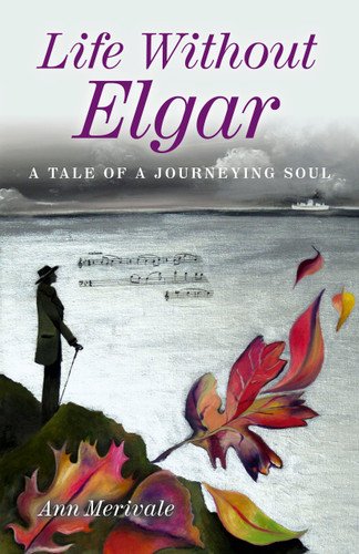 Life Without Elgar: A Tale of a Journeying Soul book cover by Ann Merivale