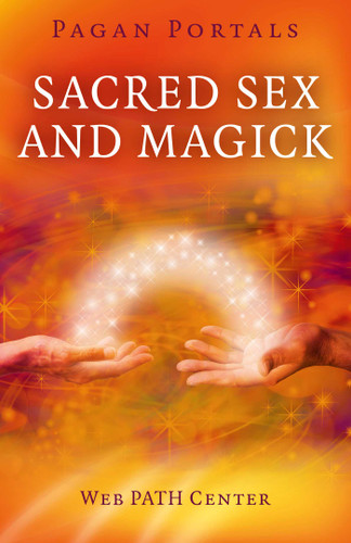 Pagan Portals - Sacred Sex and Magick book cover by Web PATH Center