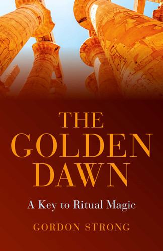The Golden Dawn - A Key to Ritual Magic book cover by Gordon Strong