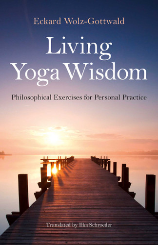 Living Yoga Wisdom: Philosophical Exercises for Personal Practice book cover by Eckard Wolz-Gottwald