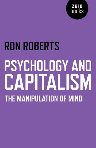 Psychology and Capitalism: The Manipulation of Mind book cover by Ron Roberts