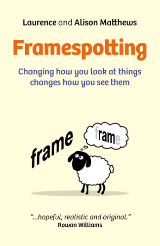 Framespotting: Changing How You Look At Things Changes How You See Them book cover by Laurence Matthews, Alison Matthews