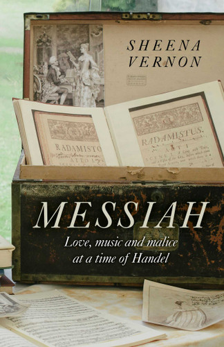 Messiah: Love, Music and Malice at a Time of Handel book cover by Sheena Vernon
