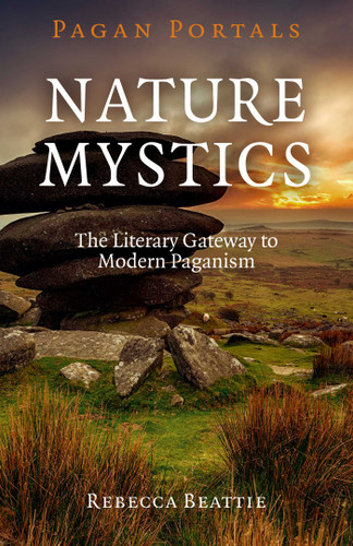 Pagan Portals - Nature Mystics: The Literary Gateway To Modern Paganism book cover by Rebecca Beattie