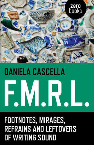 F.M.R.L.: Footnotes, Mirages, Refrains and Leftovers of Writing Sound book cover by Daniela Cascella