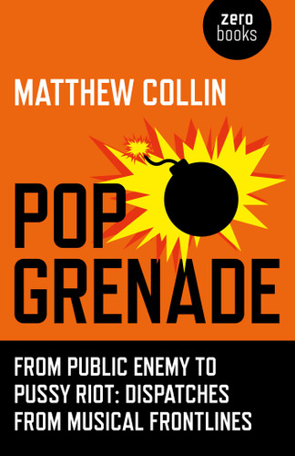 Pop Grenade: From Public Enemy to Pussy Riot - Dispatches from Musical Frontlines book cover by Matthew Collin