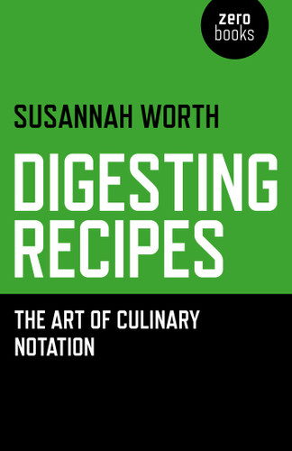 Digesting Recipes: The Art of Culinary Notation book cover by Susannah Worth