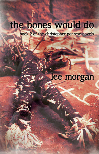 The Bones Would Do: Book Two of the Christopher Penrose Novels book cover by Lee Morgan