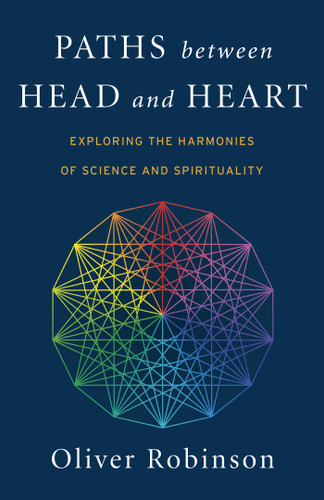 Paths Between Head and Heart: Exploring the Harmonies of Science and Spirituality book cover by Oliver  C. Robinson