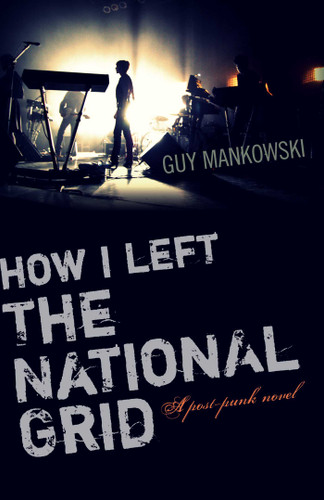 How I Left The National Grid: A Post-Punk Novel book cover by Guy Mankowski