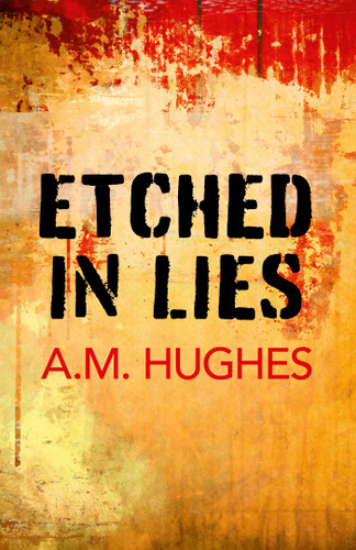 Etched in Lies book cover by A.  M. Hughes