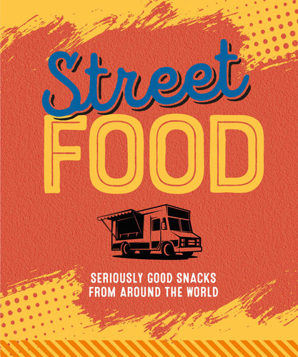 Street Food: Seriously good snacks from around the world book cover by Ryland Peters & Small
