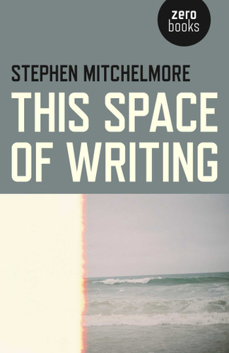 This Space of Writing book cover by Stephen Mitchelmore