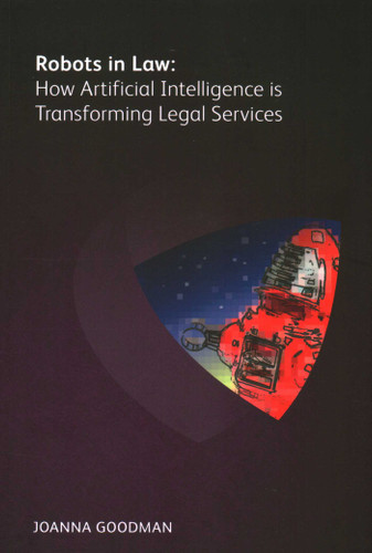 Robots in Law: How Artificial Intelligence is Transforming Legal Services book cover by Joanna Goodman