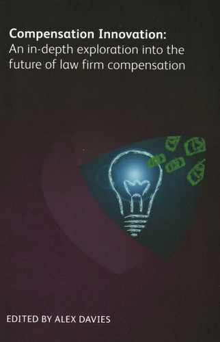 Compensation Innovation: An In-Depth Exploration into the Future of Law Firm Compensation book cover by Timothy B. Corcoran, August Aquila, John Chisholm, Paul Lippe, Dan O'Day, Rebecca Holdredge, Arthur G. Greene, Simon Nash, Benjamin Viney, Polina Pavlova, Nina Gray