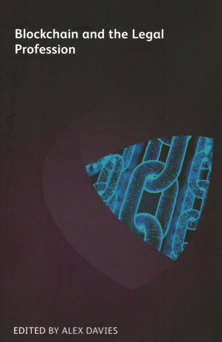 Blockchain and the Legal Profession book cover by Lewis Cohen, Priyanka Desai, David Fisher, Joanne Frears, Alvin Lam, Robert Millard, Vijay Rathour, John Sheridan, Krzysztof Wojdylo, Tyler Woods