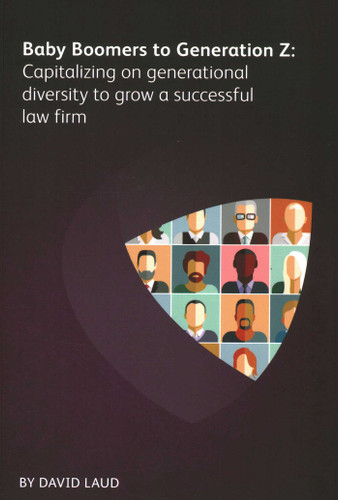 Baby Boomers to Generation Z: Capitalizing on Generational Diversity to Grow a Successful Law Firm book cover by David Laud