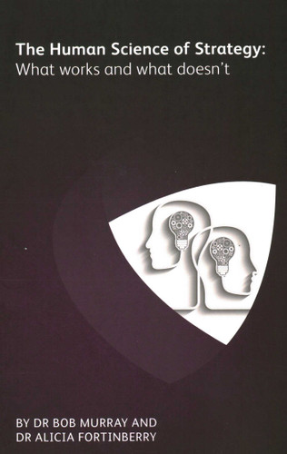 Human Science of Strategy: What Works and What Doesn't book cover by Bob Murray, Alicia Fortinberry