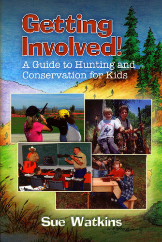 Getting Involved!: A Guide to Hunting and Conservation for Kids book cover by Sue Watkins