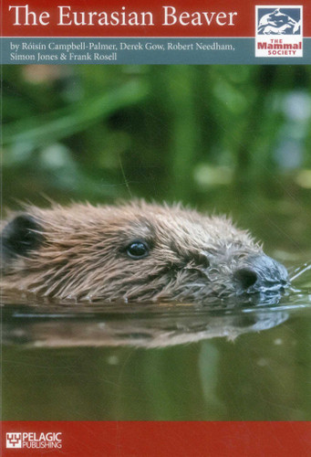 The Eurasian Beaver book cover by Róisín Campbell-Palmer, Derek Gow, Robert Needham, Simon Jones, Frank Rosell