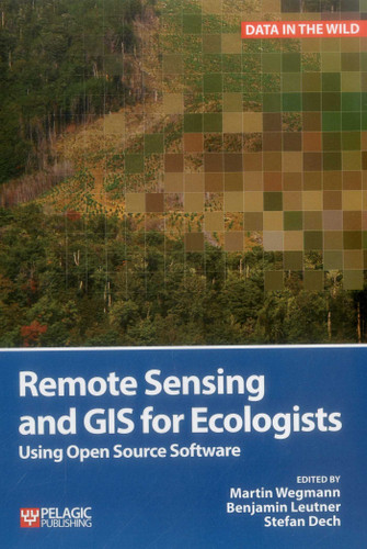 Remote Sensing and GIS for Ecologists: Using Open Source Software (Data in the Wild) book cover by 