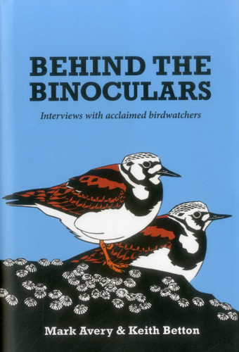 Behind the Binoculars: Interviews with acclaimed birdwatchers book cover by Dr. Mark Avery, Keith Betton