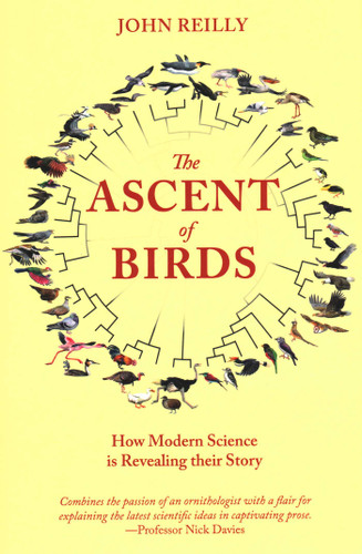 Ascent of Birds: How Modern Science Is Revealing Their Story book cover by John Reilly