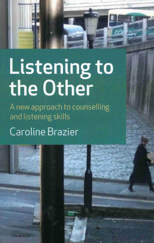 Listening to the Other: A Practical Approach to Listening Skills book cover by Caroline Brazier