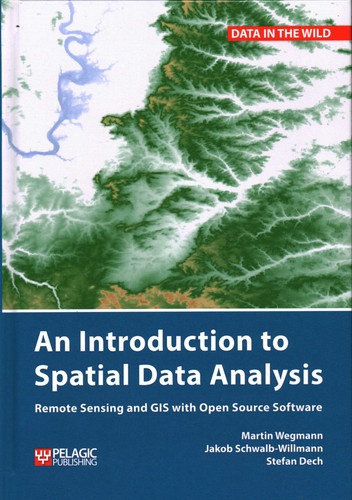 Introduction to Spatial Data Analysis book cover by Martin Wegmann, Jakob Schwalb-Willmann, Stefan Dech