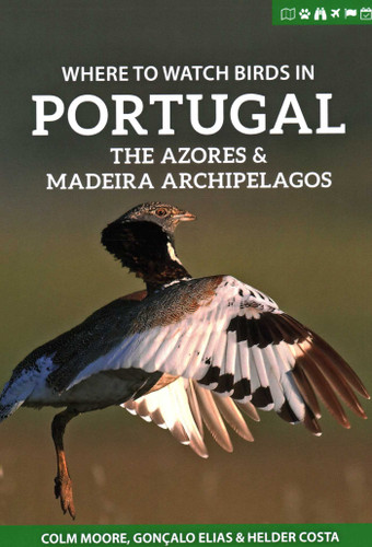 Where to Watch Birds in Portugal, the Azores & Madeira Archipelagos book cover by Colm Moore, Goncalo Elias, Helder Costa