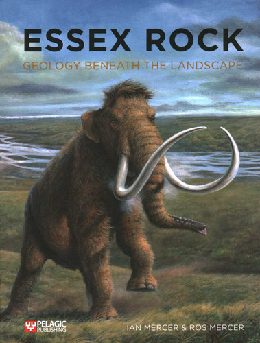 Essex Rock: Geology Beneath the Landscape book cover by Ian Mercer, Ros Mercer