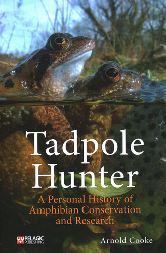 Tadpole Hunter: A Personal History of Amphibian Conservation and Research book cover by Arnold Cooke