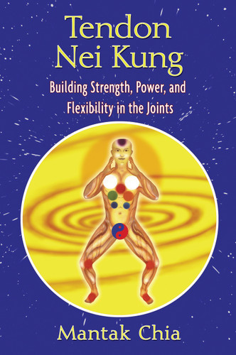 Tendon Nei Kung: Building Strength, Power, and Flexibility in the Joints book cover by Mantak Chia