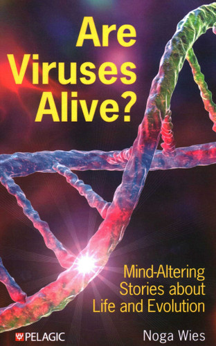 Are Viruses Alive?: Mind-Altering Stories about Life and Evolution book cover by Noga Wies