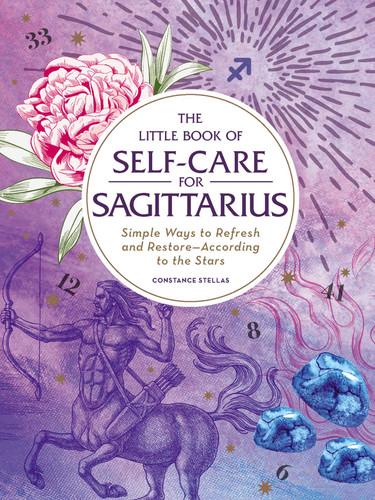 The Little Book of Self-Care for Sagittarius: Simple Ways to Refresh and Restore—According to the Stars (Astrology Self-Care) book cover by Constance Stellas
