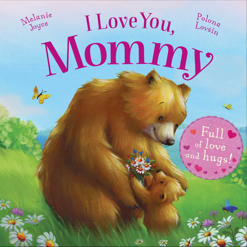 I Love You, Mommy: Full of love and hugs! book cover by Melanie Joyce