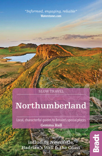 Northumberland: Including Newcastle, Hadrian's Wall and the Coast (Slow Travel) book cover by Gemma Hall